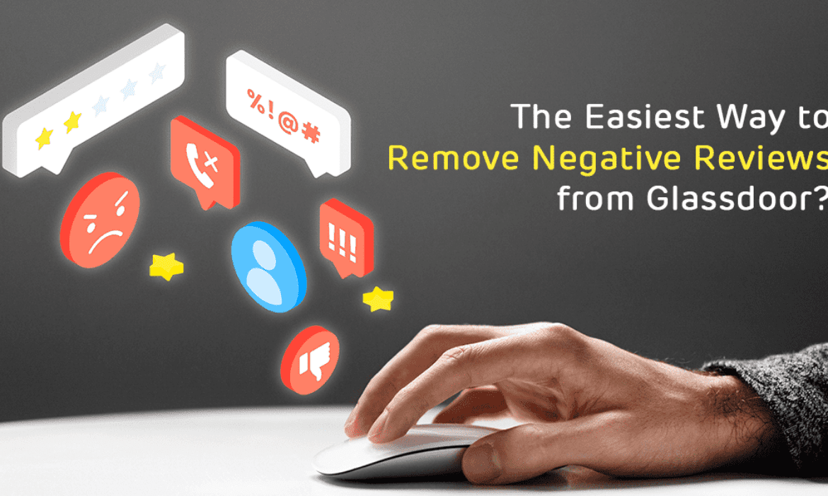 The Easiest Way to Remove Negative Reviews from Glassdoor